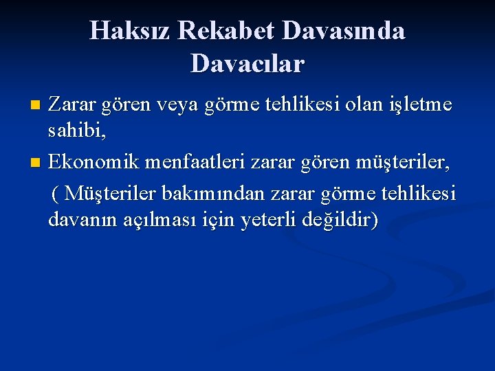 Haksız Rekabet Davasında Davacılar Zarar gören veya görme tehlikesi olan işletme sahibi, n Ekonomik