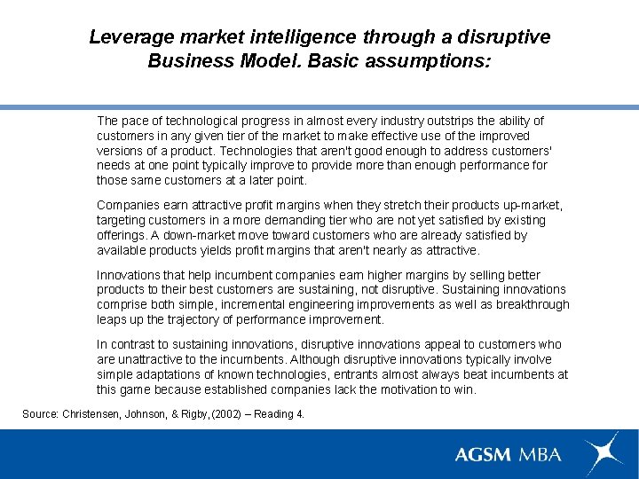 Leverage market intelligence through a disruptive Business Model. Basic assumptions: • The pace of
