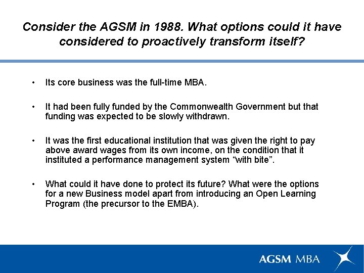 Consider the AGSM in 1988. What options could it have considered to proactively transform