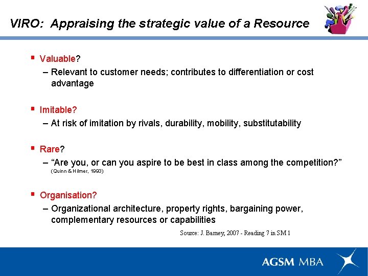 VIRO: Appraising the strategic value of a Resource § Valuable? – Relevant to customer