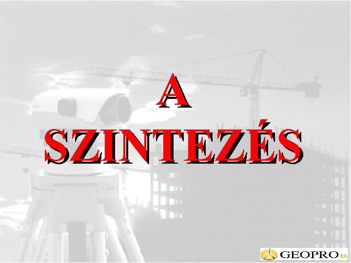 A SZINTEZÉS 