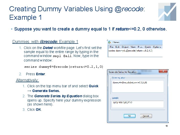 Creating Dummy Variables Using @recode: Example 1 • Suppose you want to create a Creating Dummy Variables Using @recode: Example 1 • Suppose you want to create a