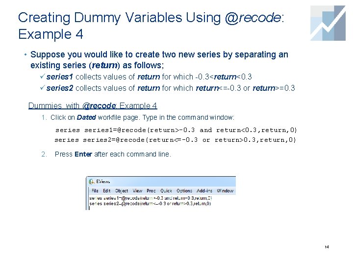 Creating Dummy Variables Using @recode: Example 4 • Suppose you would like to create Creating Dummy Variables Using @recode: Example 4 • Suppose you would like to create