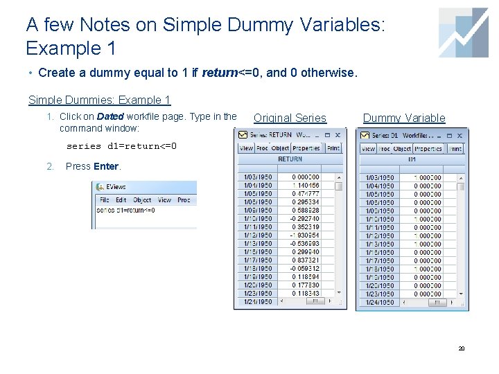 A few Notes on Simple Dummy Variables: Example 1 • Create a dummy equal A few Notes on Simple Dummy Variables: Example 1 • Create a dummy equal