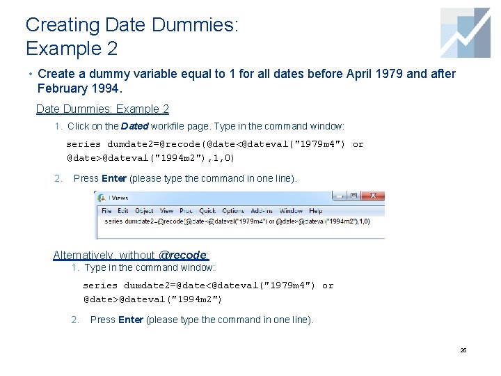 Creating Date Dummies: Example 2 • Create a dummy variable equal to 1 for Creating Date Dummies: Example 2 • Create a dummy variable equal to 1 for