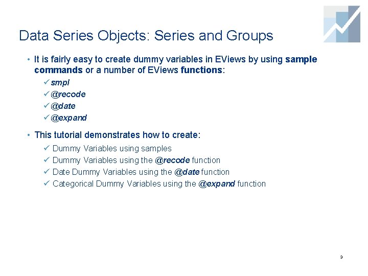 Data Series Objects: Series and Groups • It is fairly easy to create dummy Data Series Objects: Series and Groups • It is fairly easy to create dummy