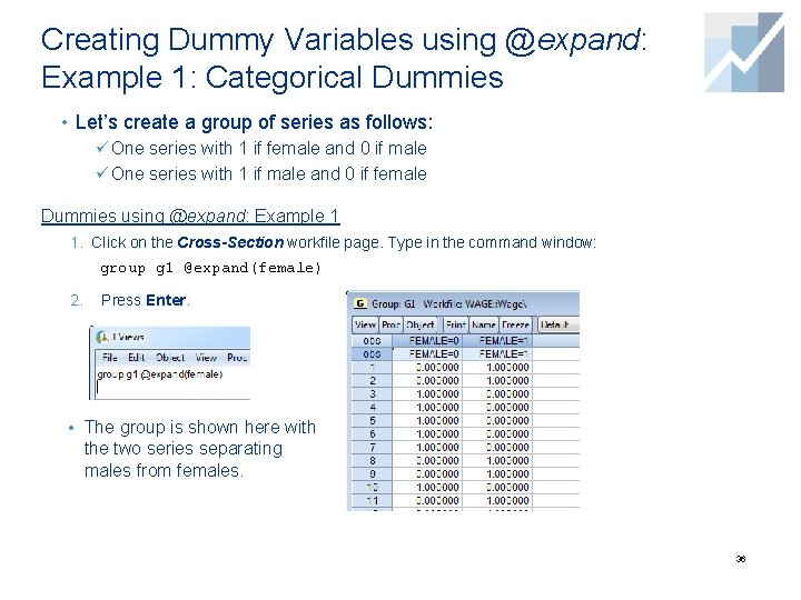 Creating Dummy Variables using @expand: Example 1: Categorical Dummies • Let’s create a group Creating Dummy Variables using @expand: Example 1: Categorical Dummies • Let’s create a group
