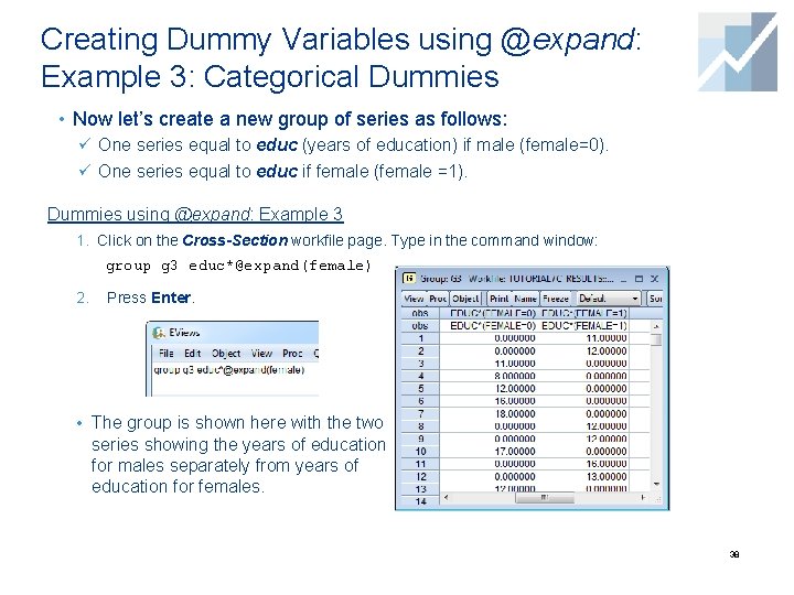 Creating Dummy Variables using @expand: Example 3: Categorical Dummies • Now let’s create a Creating Dummy Variables using @expand: Example 3: Categorical Dummies • Now let’s create a