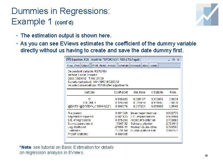 Dummies in Regressions: Example 1 (cont’d) • The estimation output is shown here. • Dummies in Regressions: Example 1 (cont’d) • The estimation output is shown here. •