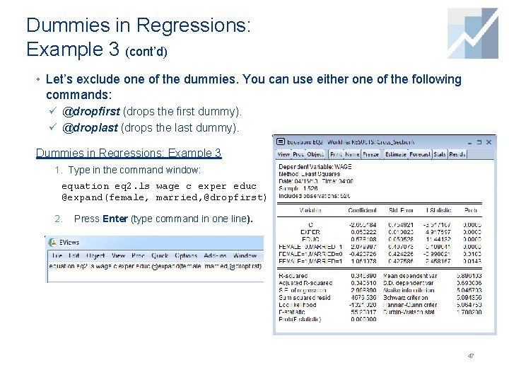 Dummies in Regressions: Example 3 (cont’d) • Let’s exclude one of the dummies. You Dummies in Regressions: Example 3 (cont’d) • Let’s exclude one of the dummies. You