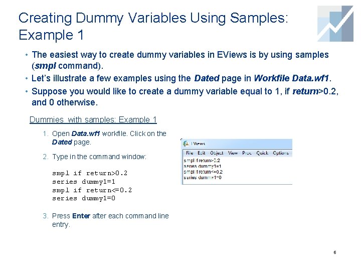 Creating Dummy Variables Using Samples: Example 1 • The easiest way to create dummy Creating Dummy Variables Using Samples: Example 1 • The easiest way to create dummy