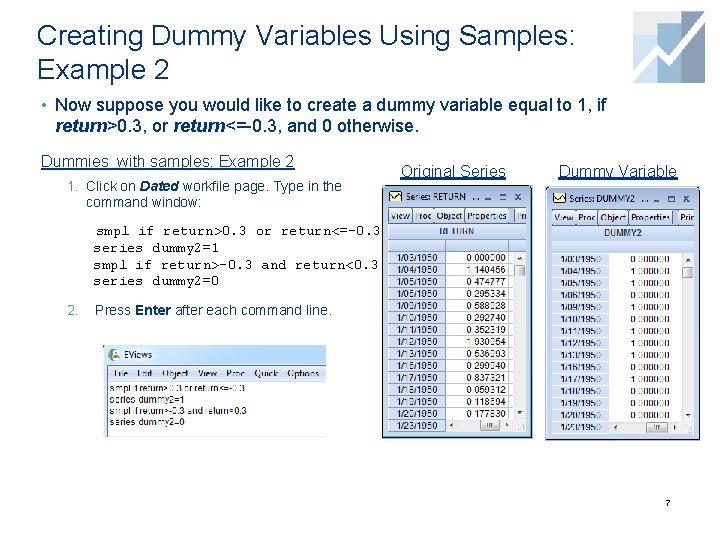 Creating Dummy Variables Using Samples: Example 2 • Now suppose you would like to Creating Dummy Variables Using Samples: Example 2 • Now suppose you would like to