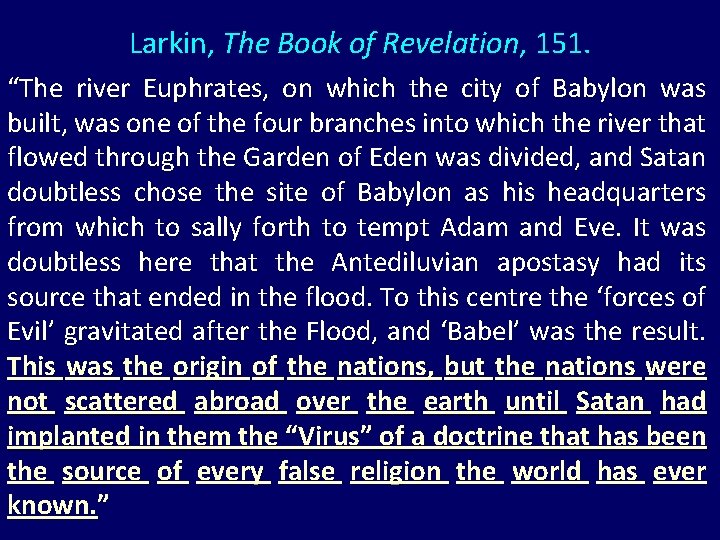 Larkin, The Book of Revelation, 151. “The river Euphrates, on which the city of