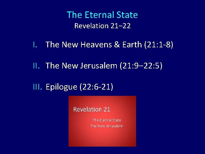 The Eternal State Revelation 21‒ 22 I. The New Heavens & Earth (21: 1