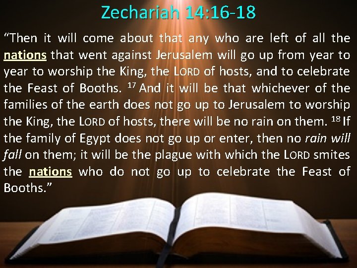 Zechariah 14: 16 -18 “Then it will come about that any who are left