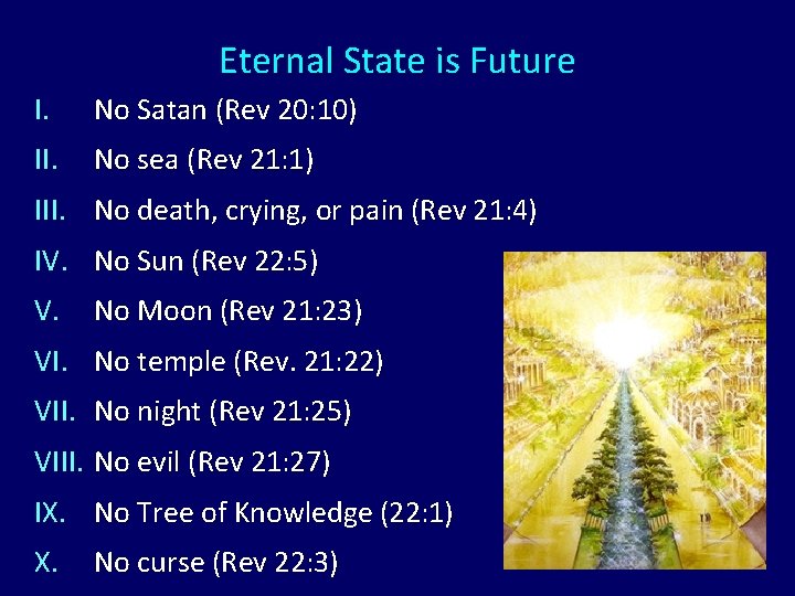 Eternal State is Future I. No Satan (Rev 20: 10) II. No sea (Rev