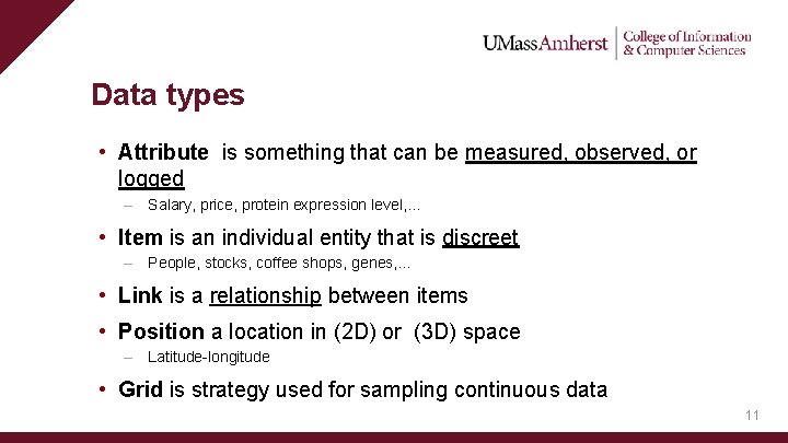 Data types • Attribute is something that can be measured, observed, or logged –
