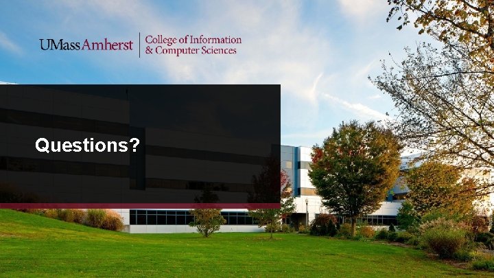 Questions? Questions?