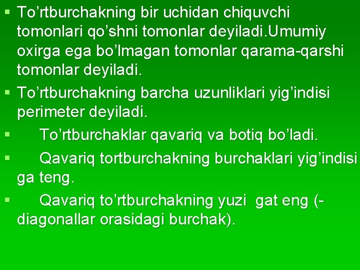 § To’rtburchakning bir uchidan chiquvchi tomonlari qo’shni tomonlar deyiladi. Umumiy oxirga ega bo’lmagan tomonlar