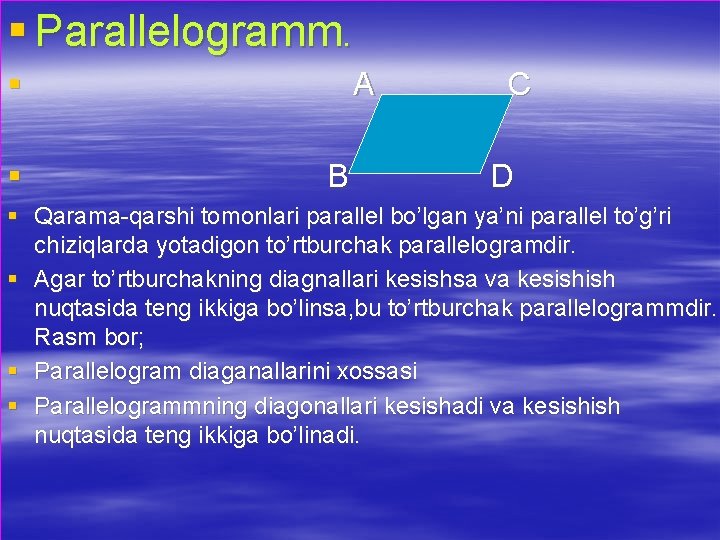 § Parallelogramm. § § A B C D § Qarama-qarshi tomonlari parallel bo’lgan ya’ni