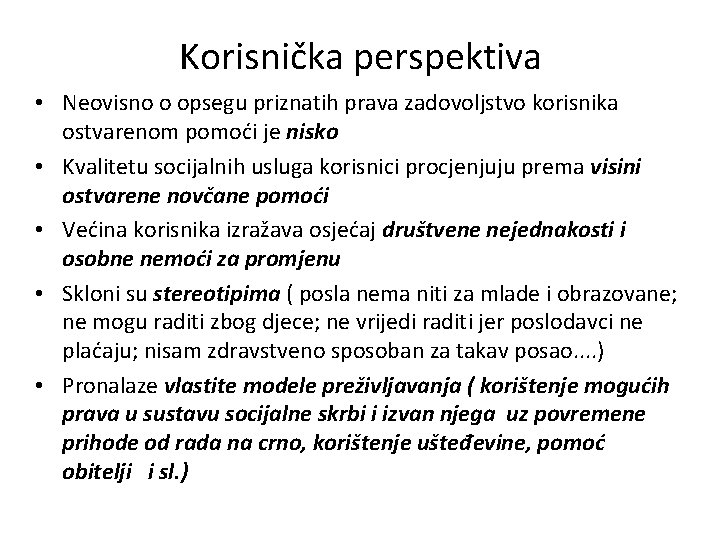 Korisnička perspektiva • Neovisno o opsegu priznatih prava zadovoljstvo korisnika ostvarenom pomoći je nisko