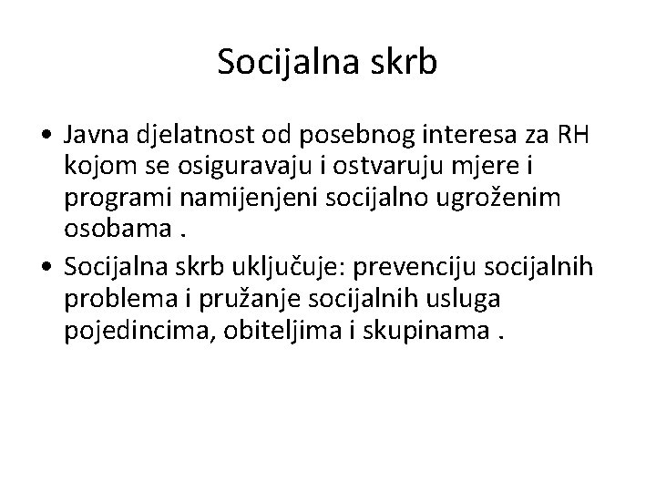 Socijalna skrb • Javna djelatnost od posebnog interesa za RH kojom se osiguravaju i