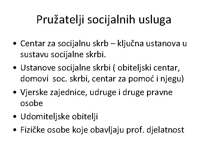 Pružatelji socijalnih usluga • Centar za socijalnu skrb – ključna ustanova u sustavu socijalne