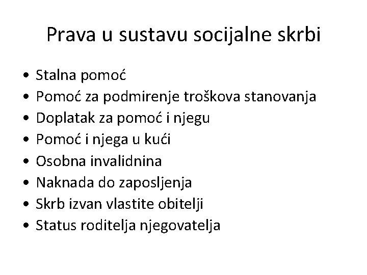 Prava u sustavu socijalne skrbi • • Stalna pomoć Pomoć za podmirenje troškova stanovanja