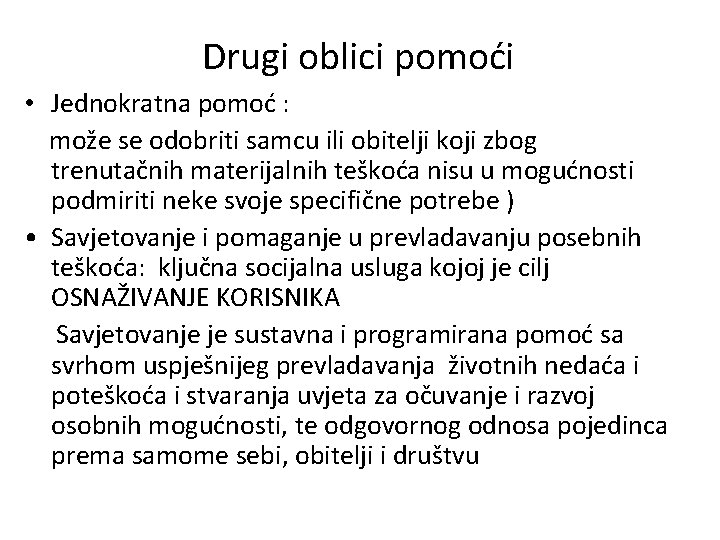 Drugi oblici pomoći • Jednokratna pomoć : može se odobriti samcu ili obitelji koji