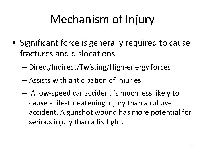 Mechanism of Injury • Significant force is generally required to cause fractures and dislocations.