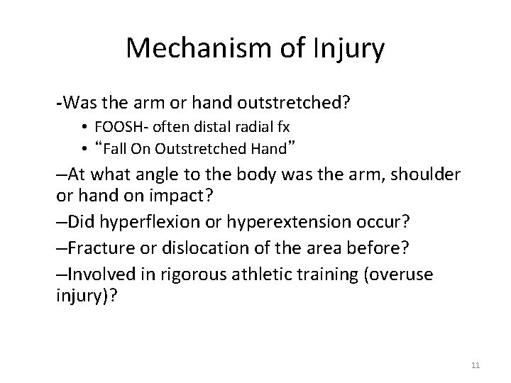 Mechanism of Injury -Was the arm or hand outstretched? • FOOSH‐ often distal radial