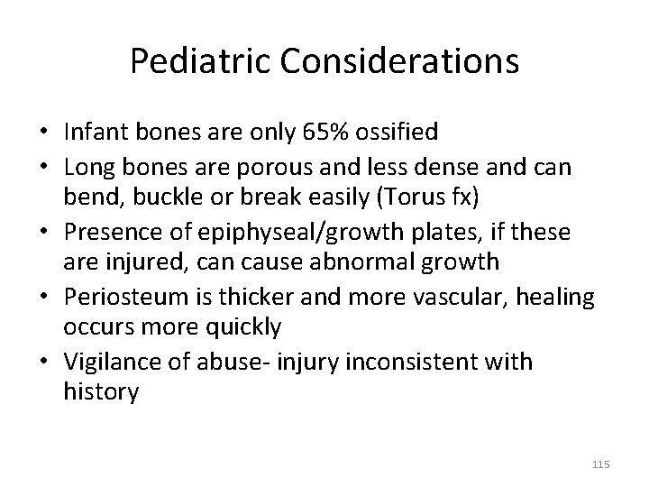 Pediatric Considerations • Infant bones are only 65% ossified • Long bones are porous