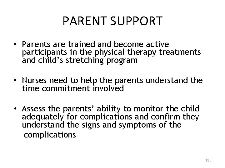 PARENT SUPPORT • Parents are trained and become active participants in the physical therapy