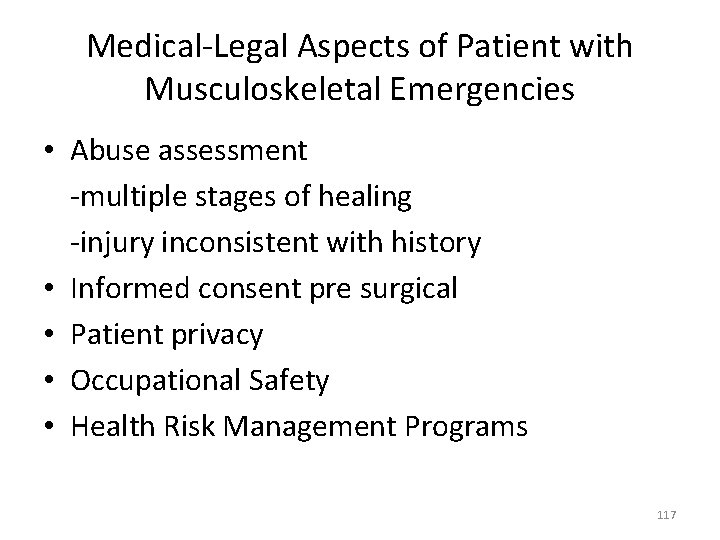 Medical‐Legal Aspects of Patient with Musculoskeletal Emergencies • Abuse assessment ‐multiple stages of healing