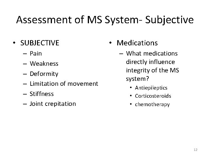 Assessment of MS System‐ Subjective • SUBJECTIVE – – – Pain Weakness Deformity Limitation