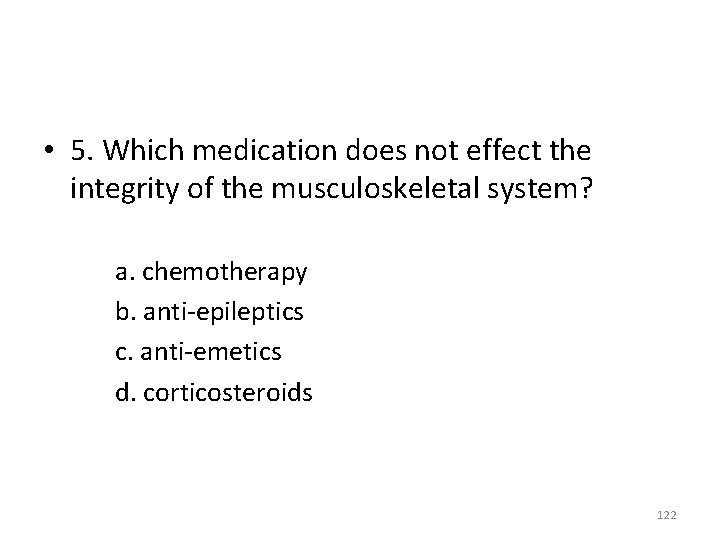  • 5. Which medication does not effect the integrity of the musculoskeletal system?