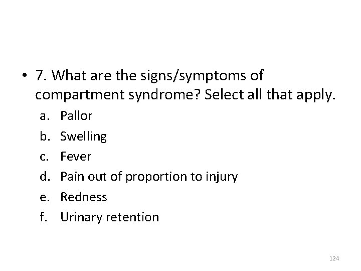  • 7. What are the signs/symptoms of compartment syndrome? Select all that apply.