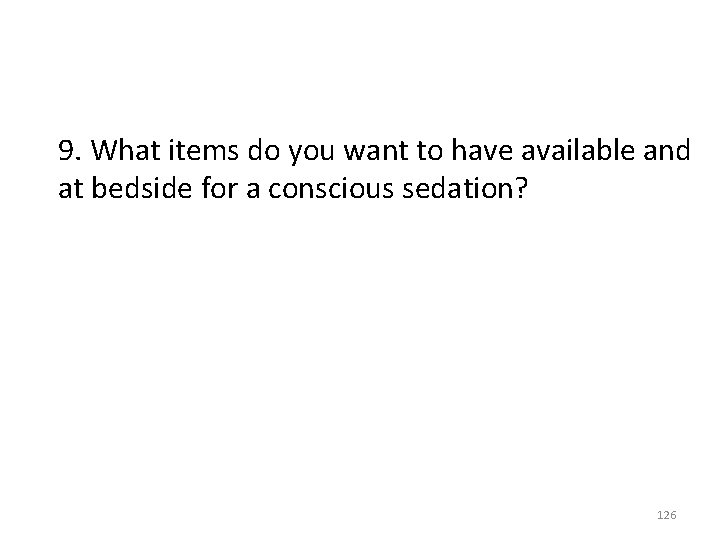 9. What items do you want to have available and at bedside for a