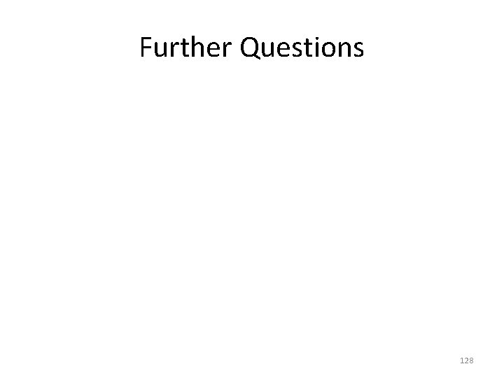 Further Questions 128 