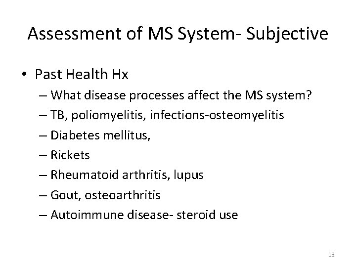 Assessment of MS System‐ Subjective • Past Health Hx – What disease processes affect