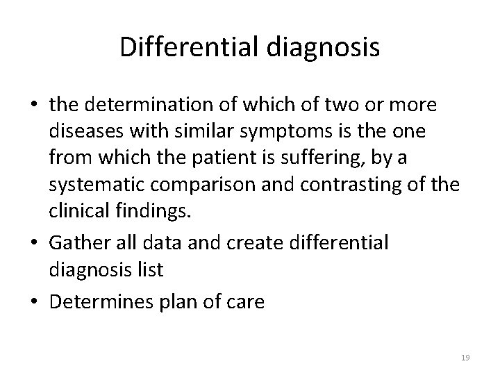 Differential diagnosis • the determination of which of two or more diseases with similar