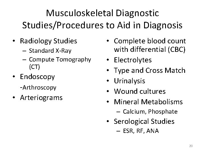 Musculoskeletal Diagnostic Studies/Procedures to Aid in Diagnosis • Radiology Studies – Standard X‐Ray –