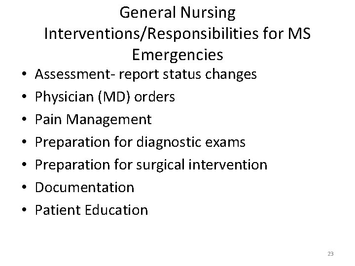  • • General Nursing Interventions/Responsibilities for MS Emergencies Assessment‐ report status changes Physician