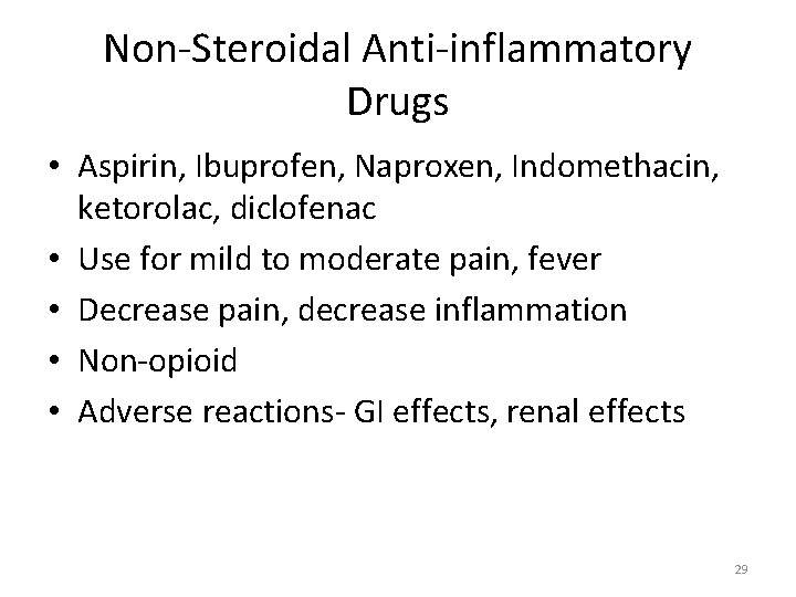 Non‐Steroidal Anti‐inflammatory Drugs • Aspirin, Ibuprofen, Naproxen, Indomethacin, ketorolac, diclofenac • Use for mild