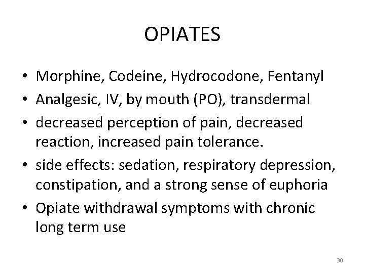 OPIATES • Morphine, Codeine, Hydrocodone, Fentanyl • Analgesic, IV, by mouth (PO), transdermal •