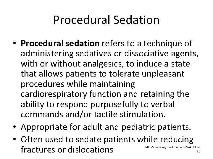 Procedural Sedation • Procedural sedation refers to a technique of administering sedatives or dissociative