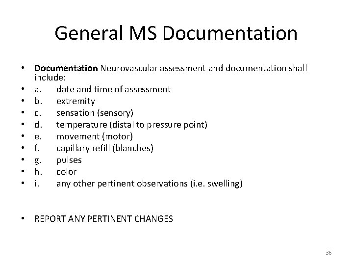 General MS Documentation • Documentation Neurovascular assessment and documentation shall include: • a. date