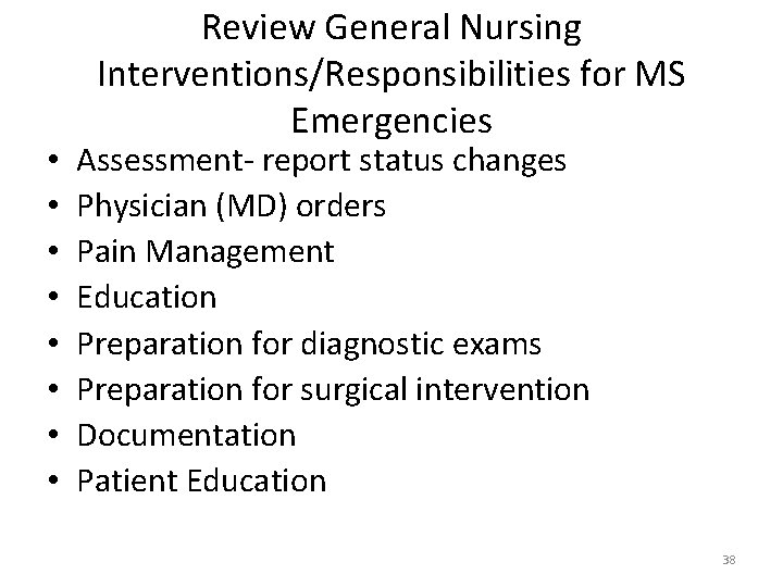  • • Review General Nursing Interventions/Responsibilities for MS Emergencies Assessment‐ report status changes