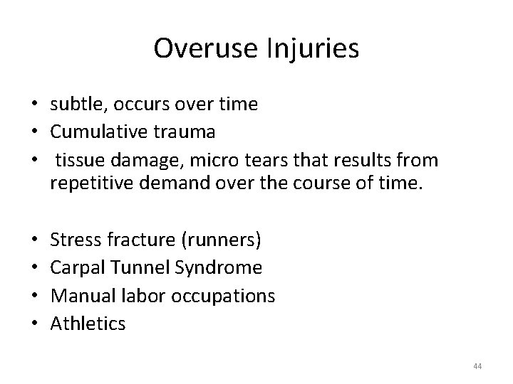 Overuse Injuries • subtle, occurs over time • Cumulative trauma • tissue damage, micro