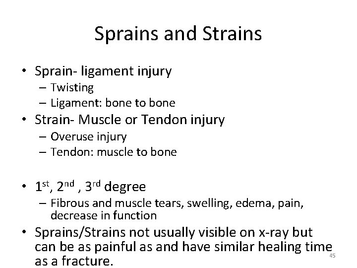 Sprains and Strains • Sprain‐ ligament injury – Twisting – Ligament: bone to bone